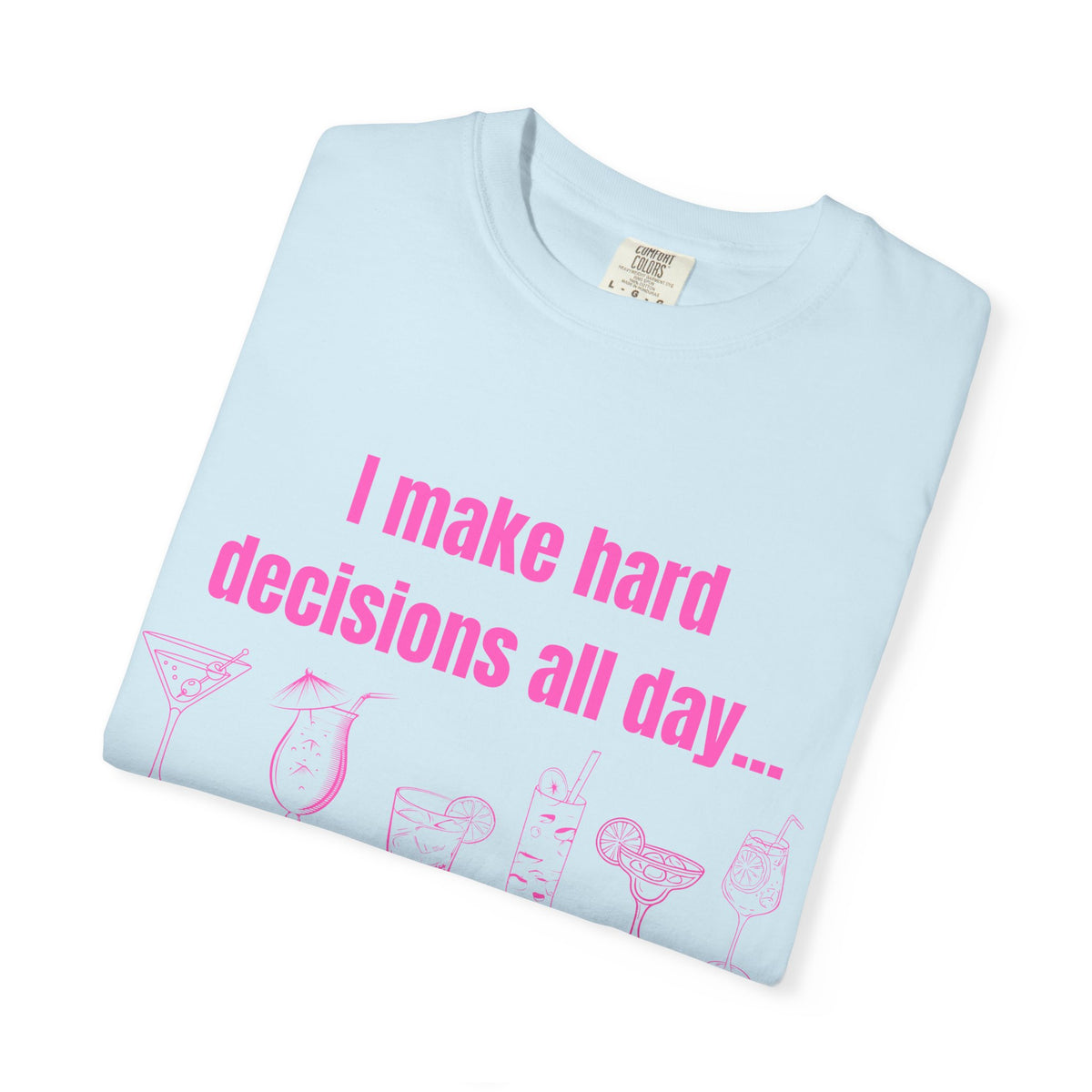 I make hard decisions all day...