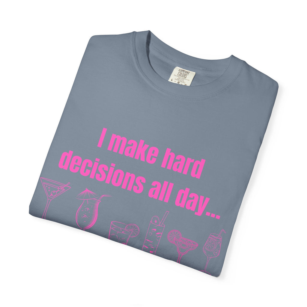 I make hard decisions all day...