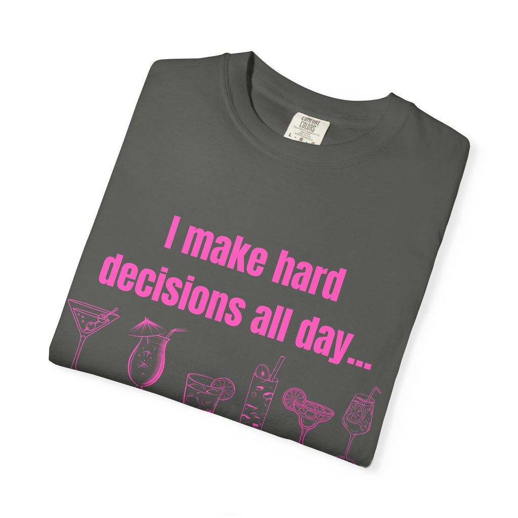 I make hard decisions all day...
