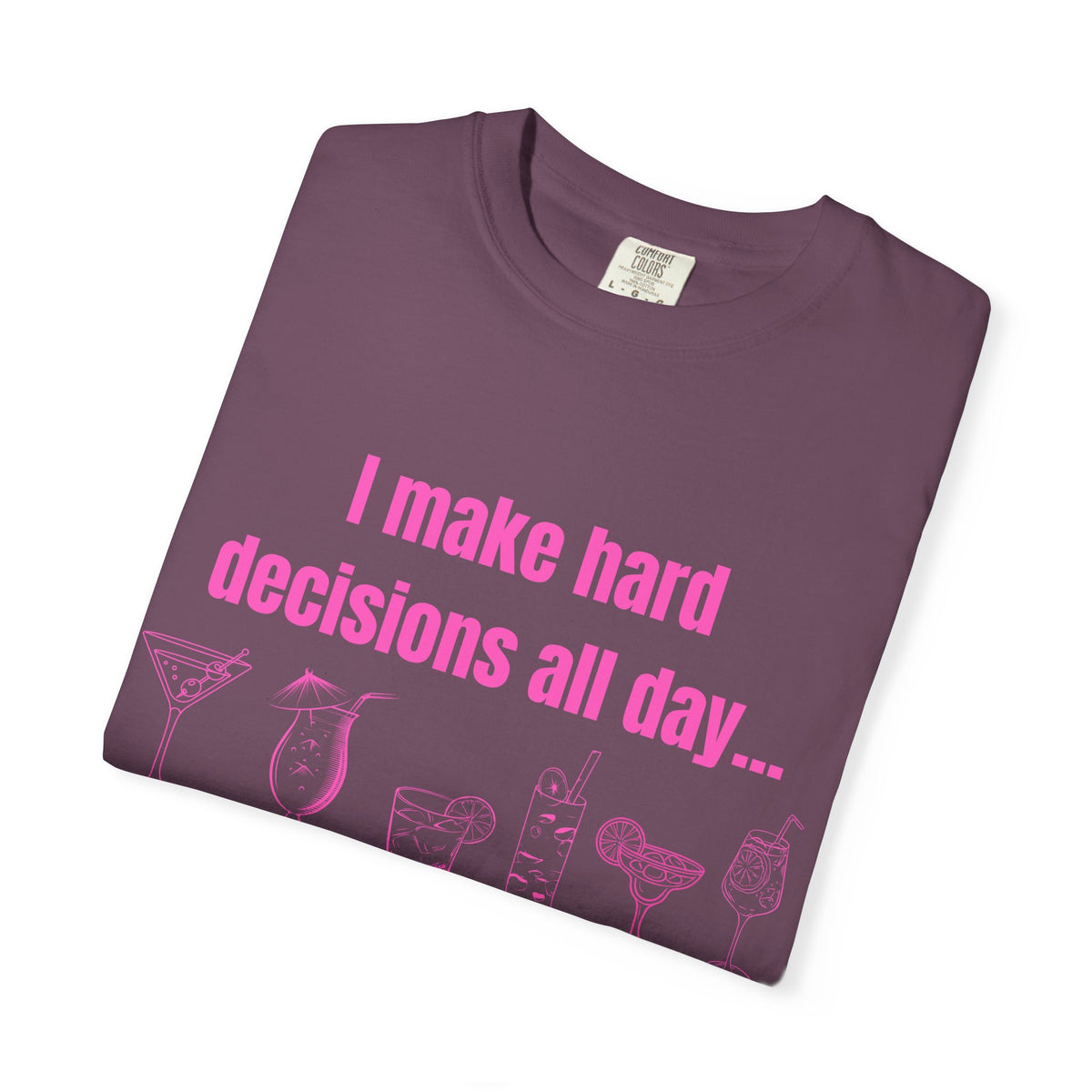 I make hard decisions all day...