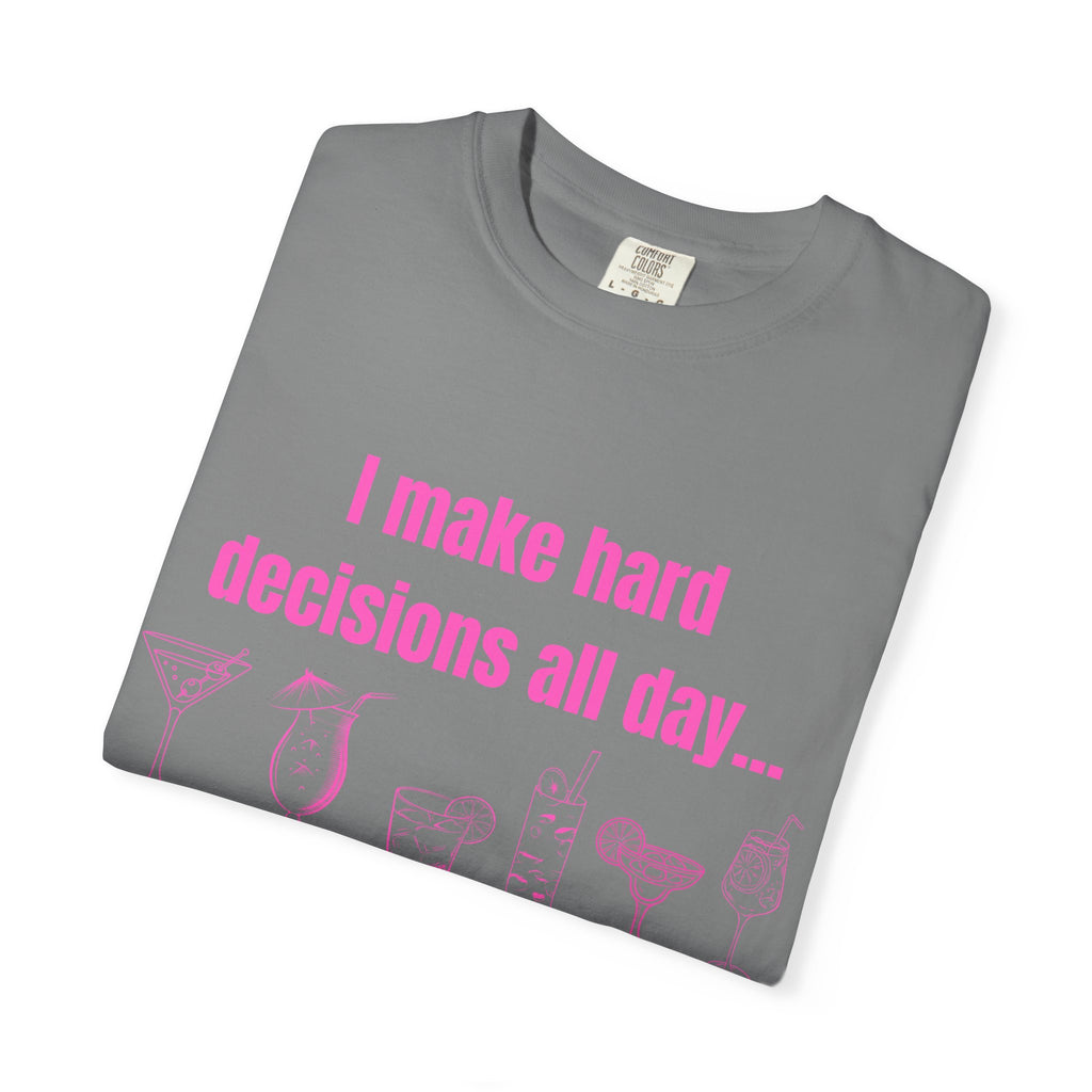 I make hard decisions all day...