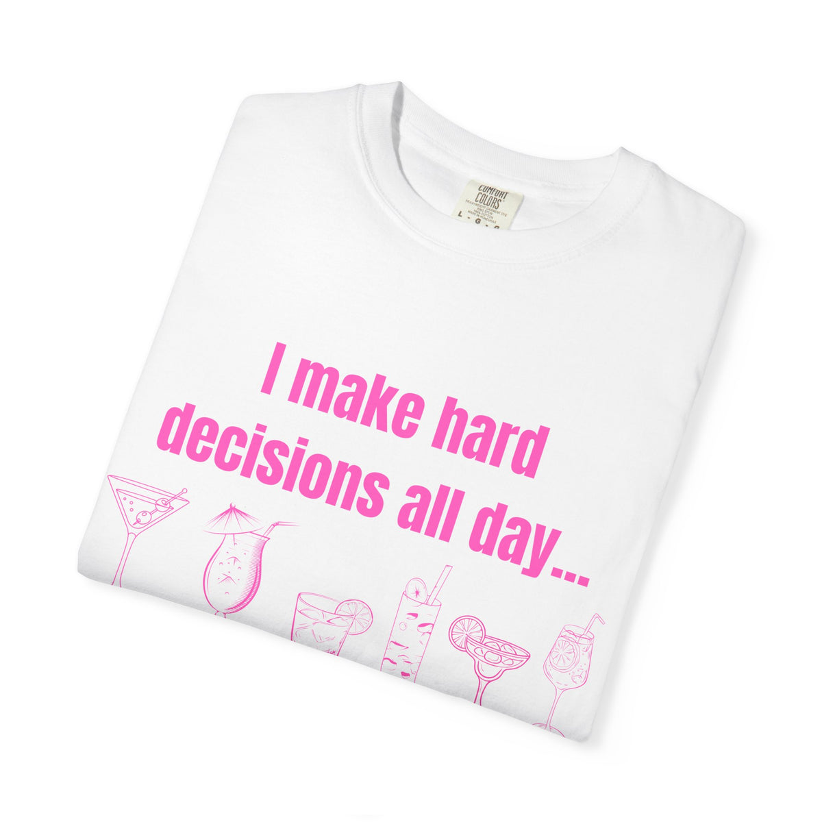I make hard decisions all day...