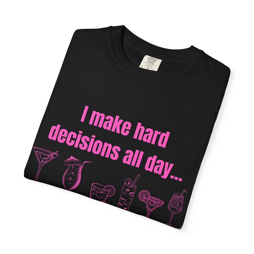I make hard decisions all day...