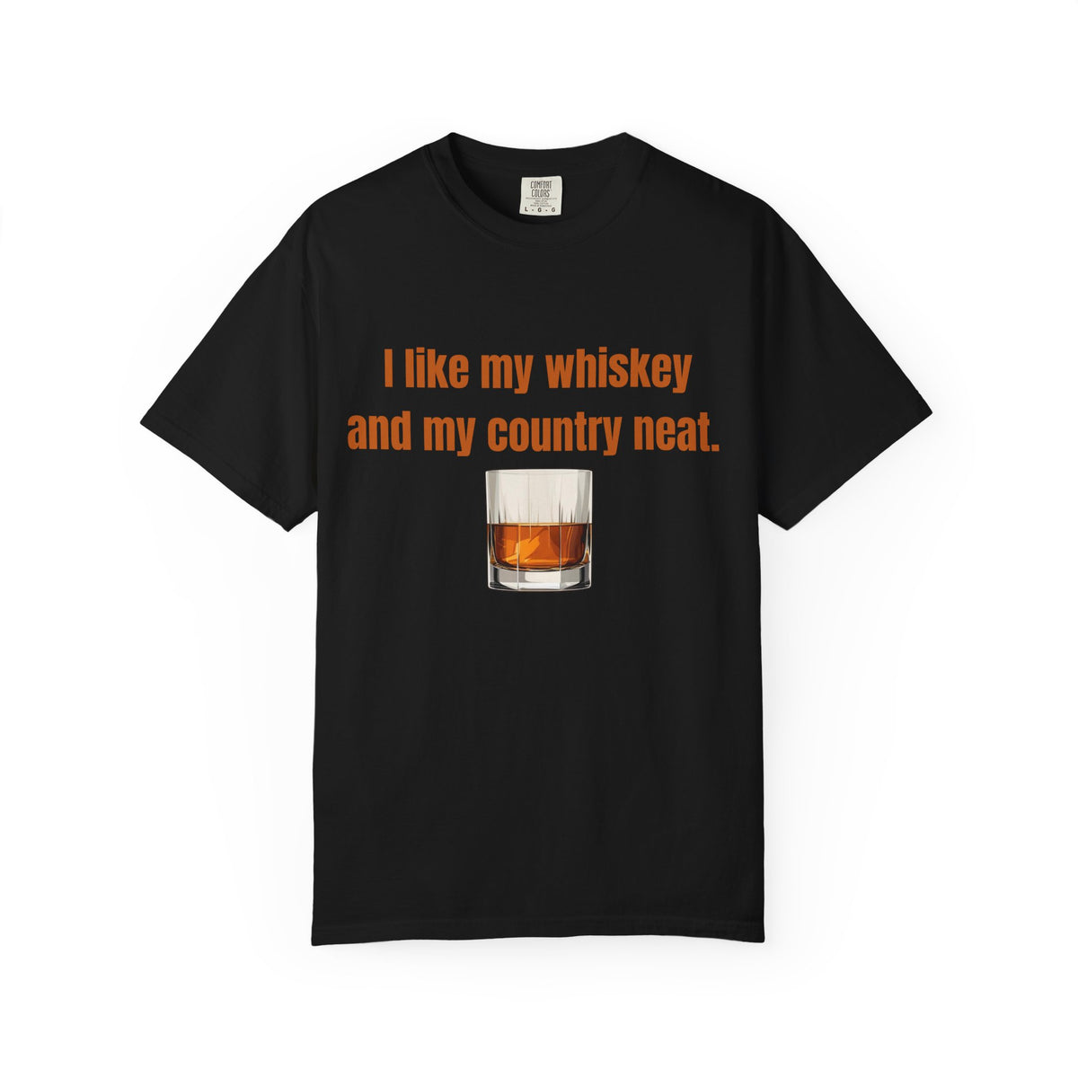 Whiskey & Country Neat T-Shirt — 'I like my whiskey and my country neat' Graphic Tee