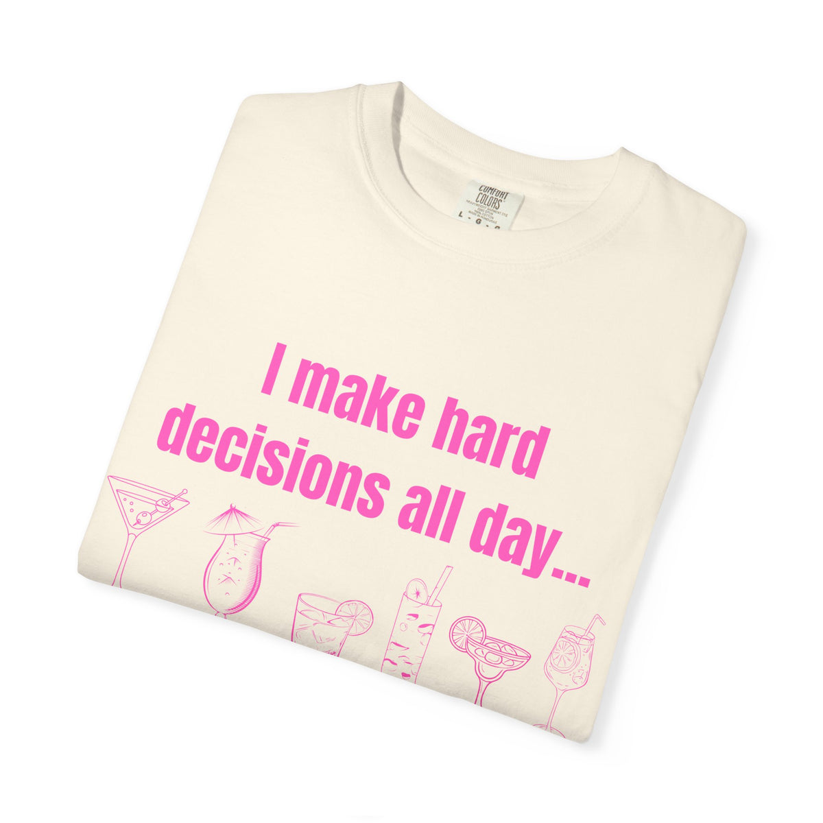 I make hard decisions all day...